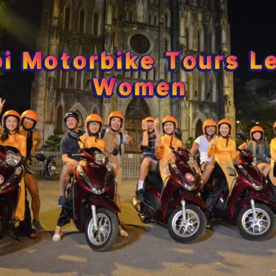 Hanoi Food Tours Led By Women:  Hanoi By Night Foodie Motorbike Tour