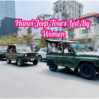Hanoi Jeep Tour – Khám Phá Hà Nội Ban Ngày Và Ban Đêm