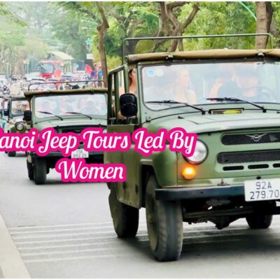 Hanoi Jeep Tour – Khám Phá Hà Nội Ban Ngày Và Ban Đêm