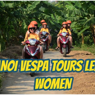 Hanoi Vespa Tours with Female Riders – Hanoi Highlights